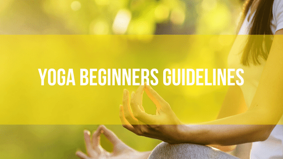 Yoga Beginners Guidelines